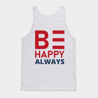 Be Happy Always. A Self Love, Self Confidence Quote. Tank Top